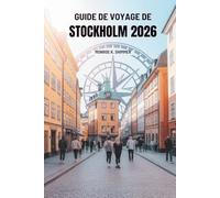 GUIDE DE VOYAGE DE STOCKHOLM 2026: Découvrez la culture, la gastronomie et les sites touristiques de la Suèd