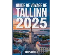 Guide de voyage de Tallinn 2025: Votre guide essentiel pour explorer la capitale dynamique de l'Estonie