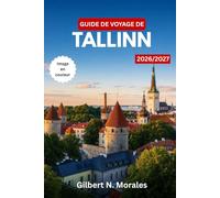 GUIDE DE VOYAGE DE TALLINN 2026/2027: Explorez la vieille ville médiévale de Tallinn, le quartier branché de Telliskivi, la cuisine estonienne et des itinéraires saisonniers.