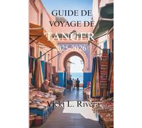 GUIDE DE VOYAGE DE TANGER 2025-2026: Un voyage à travers le joyau côtier du Maroc