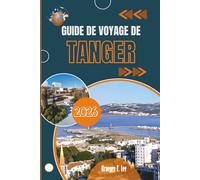 GUIDE DE VOYAGE DE TANGER 2026: La vie quotidienne à un carrefour historique