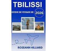 GUIDE DE VOYAGE DE TBILISSI 2026: « Découvrez la capitale géorgienne du vin, de l'histoire, des randonnées et des trésors cachés »