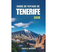 GUIDE DE VOYAGE DE TENERIFE 2026: Découvrez la diversité des paysages et la culture unique des îles Canaries espagnoles.