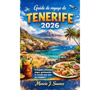 Guide de voyage de Tenerife 2026: Principales attractions, plages, gastronomie et conseils pour tous les voyageurs