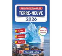 Guide de voyage de Terre-Neuve 2026 (En couleur): Explorez l’allée des icebergs, les baleines à bosse, les fjords de Gros Morne, les sites vikings et ... des itinéraires et des pages de journal