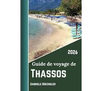 Guide de voyage de Thassos 2026: Plages, sites historiques, routes panoramiques, villages, gastronomie, aventures insulaires et vie locale.