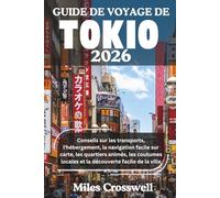 Guide de voyage de Tokyo 2026: Conseils sur les transports, l'hébergement, la navigation facile sur carte, les quartiers animés, les coutumes locales et la découverte facile de la ville