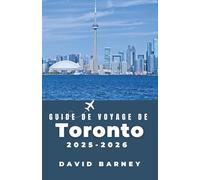 Guide de voyage de Toronto 2025-2026: Parcourez les quartiers, les attractions et les délices culinaires de la ville en toute confiance et facilité