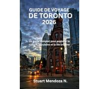 GUIDE DE VOYAGE DE TORONTO 2026: Un guide complet pour explorer la culture, la cuisine et la vie urbaine