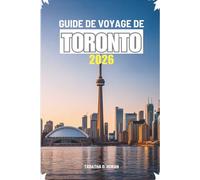 GUIDE DE VOYAGE DE TORONTO 2026: Un voyage pratique à travers la ville la plus animée du Canada