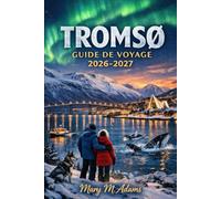 Guide de voyage de Tromsø 2026-2027: Un guide complet des aurores boréales, de la culture arctique, des fjords et des voyages durables au-delà du cercle arctique