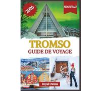 Guide de voyage de Tromsø 2026 (en couleur): Découvrez le cœur battant de l'Arctique : aurores boréales, soleil de minuit et aventures au-delà des fjords