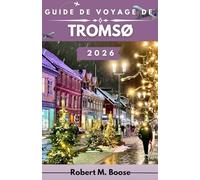 GUIDE DE VOYAGE DE TROMSØ 2026: Explorez des fjords majestueux, une culture unique et des aventures arctiques au pays du soleil de minuit et des aurores boréales.