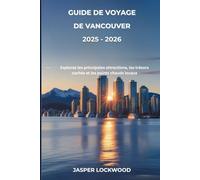 Guide de voyage de Vancouver 2025 - 2026: Explorez les principales attractions, les trésors cachés et les points chauds locaux
