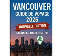 Guide de voyage de Vancouver 2026: Découvrez des trésors cachés, des attractions incontournables et des conseils d’initiés pour un voyage inoubliable à travers le paradis côtier du Canada.