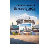 GUIDE DE VOYAGE DE VARSOVIE 2026: Découvrez facilement le cœur de la capitale polonaise