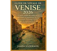 GUIDE DE VOYAGE DE VENISE 2026: Le guide complet des initiés sur les canaux, le romantisme, la gastronomie, les voyages à petit budget, les trésors cachés et un itinéraire de 7 jours