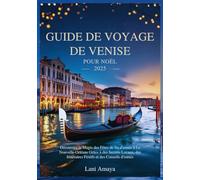 GUIDE DE VOYAGE DE VENISE POUR NOËL 2025: Découvrez la magie des fêtes de fi n d'année à La Nouvelle-Orléans grâce à des secrets locaux, des itinéraires festifs et des conseils d'initiés
