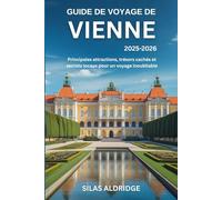 Guide de voyage de Vienne 2025-2026: Principales attractions, trésors cachés et secrets locaux pour un voyage inoubliable