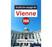 Guide de voyage de Vienne 2026: Découvrez les meilleures choses à faire, les monuments historiques, les festivals saisonniers, la culture culinaire et la vie nocturne de la capitale autrichienne