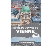 Guide de voyage de Vienne 2026: Découvrez les rues impériales et les histoires contemporaines à travers l'architecture, les cafés et les quartiers créatifs