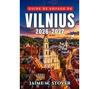 Guide de voyage de Vilnius 2026-2027: Itinéraires pratiques, sites historiques, cuisine locale, conseils saisonniers et excursions d’une journée pour préparer votre escapade balte