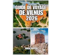 GUIDE DE VOYAGE DE VILNUS: Guide de voyage de Vilnius 2026 : Votre guide complet de la capitale lituanienne avec attractions, restaurants, hôtels, ... voyager à petit budget et aperçus culturels