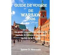 GUIDE DE VOYAGE DE WARSAW 2026: Un guide complet pour explorer la capitale, la culture et les recoins cachés de la Pologne