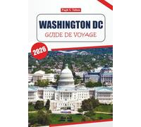 Guide de voyage de WashingtonDC 2026: Explorez les sites historiques, les musées incontournables, les restaurants locaux, les itinéraires, les quartiers animés et les aventures en plein air dans la c