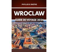 GUIDE DE VOYAGE DE WROCLAW 2026: Chaque tournant une nouvelle aventure, chaque pas un souvenir.