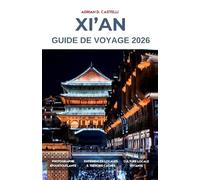 GUIDE DE VOYAGE DE XI’AN 2026