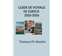 Guide de voyage de Zurich 2025-2026 (“Footprints of the World: A Traveler’s Companion”)