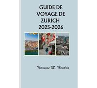 Guide de voyage de Zurich 2025-2026 (“Footprints of the World: A Traveler’s Companion”)