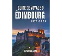 GUIDE DE VOYAGE D'ÉDIMBOURG 2025-2026: Là où les légendes respirent à travers la pierre
