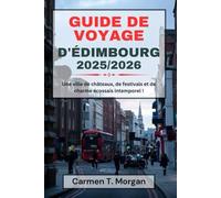 GUIDE DE VOYAGE D'ÉDIMBOURG 2025/2026: Une ville de châteaux, de festivals et de charme écossais intemporel !