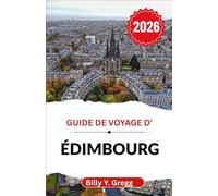 Guide de voyage d'Édimbourg 2026: Découvrez le charme, la culture et les histoires d'une ville imprégnée d'histoire.