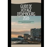 Guide de voyage d'Édimbourg 2026: Découvrez les histoires, les paysages et les expériences d'Édimbourg (WorldSmart Travel Guide Series 2026)