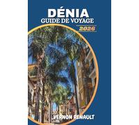 GUIDE DE VOYAGE DÉNIA 2026: Explorez les plages, la cuisine locale, les aventures en plein air et les expériences culturelles pour l'escapade ultime sur la côte espagnole