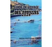 GUIDE DE VOYAGE DES ABRUZZES 2026: Un voyage au cœur sauvage de l'Italie - Montagnes, villages, côtes et traditions vivantes loin des foules