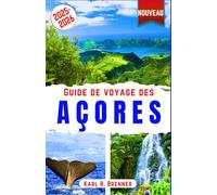Guide de Voyage des Açores 2025-2026: Explorez São Miguel, Pico, Terceira, Faial et au-delà: baleines, randonnées volcaniques, sources chaudes, lacs ... vins locaux des Açores (FRENCH GUIDE SERIES)