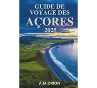 GUIDE DE VOYAGE DES AÇORES 2025: Là où les paysages volcaniques rencontrent le bonheur de l'océan et les traditions intemporelles