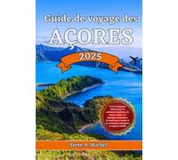 Guide de voyage des Açores 2025: Votre guide ultime des Açores avec trésors cachés, paysages volcaniques et escapades océaniques inoubliables.