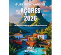 Guide de voyage des Açores 2026: Découvrez le paradis atlantique caché du Portugal
