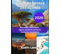 GUIDE DE VOYAGE DES AÇORES 2026: Merveilles volcaniques, lagons cachés et aventures insulaires inoubliables