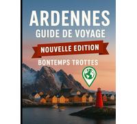 Guide de voyage des Ardennes 2026: Découvrez les régions sauvages cachées de l’Europe, explorez la beauté sauvage, l’histoire et le cœur des Ardennes.