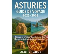Guide de voyage des Asturies 2025-2026: Découvrez le joyau caché du nord de l'Espagne : culture, gastronomie, côtes et montagnes
