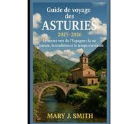 Guide de voyage des Asturies 2025-2026: Le secret vert de l'Espagne : là où la nature, la tradition et le temps s'arrêtent