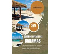Guide de Voyage des Bahamas 2026: Votre guide complet pour les escapades insulaires, la culture, les complexes hôteliers et les aventures tropicales