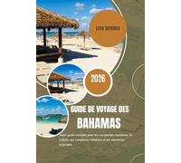 Guide de Voyage des Bahamas 2026: Votre guide complet pour les escapades insulaires, la culture, les complexes hôteliers et les aventures tropicales