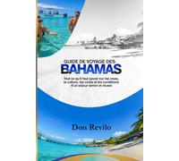 GUIDE DE VOYAGE DES BAHAMAS: Tout ce qu’il faut savoir sur les visas, la culture, les coûts et les conditions d’un séjour serein et réussi